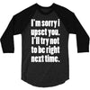 sorry for being right funny joke 3/4 Sleeve Shirt