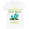 never underestimate an old man with a Ladies Fitted T-Shirt