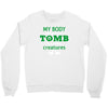 my body is not a tomb! Crewneck Sweatshirt