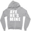 aye he's mine funny Zipper Hoodie