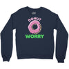 donut worry Crewneck Sweatshirt