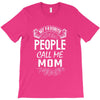 My Favorite People Call Me Mom T-Shirt