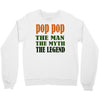 pop pop the man the myth the legend Crewneck Sweatshirt