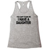 you can't scare me i have a daughter funny gifts for dad mom tee shirt Racerback Tank