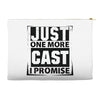 Just One More Cast I Promise Accessory Pouches