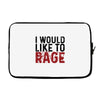 I WOULD LIKE TO RAGE Laptop sleeve