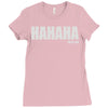 hahaha fu%k you Ladies Fitted T-Shirt