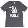 Fly You Fools T-Shirt