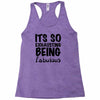 its so exhausting being fabulous Racerback Tank