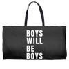 boys will be boys Weekender Totes