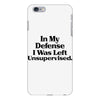In My Defense I Was Left Unsupervised iPhone 6 Plus/6s Plus Case