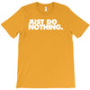 just do nothing T-Shirt