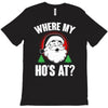 where my ho's at   christmas santa T-Shirt