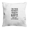 I&rsquo;m Your Father&rsquo;s Day Gift Mom Says You&rsquo;re Welcome Throw Pillow