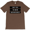 Say Tes to New Adventures T-Shirt