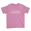 i can be bribed with video games. Youth Tee