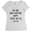 You Can't Make Everyone Happy You're Not an Avacado Women's Triblend Scoop T-shirt