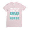 the best kind of dad raises a nurse Ladies Fitted T-Shirt