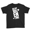 Be my valentine Youth Tee