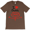 i love daddy T-Shirt