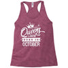 Queens Are Born In October Racerback Tank