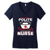 I Was One A Polite Well Mannered Young Lady And Then I Became A Nurse Women's V-Neck T-Shirt