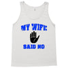 my wife said no Tank Top