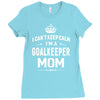 i can't keep calm i'm a goalkeeper mom Ladies Fitted T-Shirt