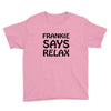 frankie says relax t shirt Youth Tee