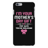 I'm Your Mother's Day Gift, Pop Says You're Welcome iPhone 6 Plus/6s Plus Case