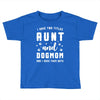 i have two titles aunt and dogmom and i rock them both Toddler T-shirt