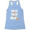 trick or treat or beer Racerback Tank