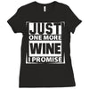 Just One More Wine I Promise Ladies Fitted T-Shirt
