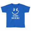 boobies make me smile Toddler T-shirt