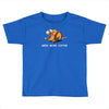 need more coffee Toddler T-shirt
