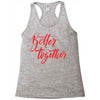 better together 2 Racerback Tank