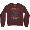 i may be wrong but i highly doubt it i'm a scorpio Crewneck Sweatshirt