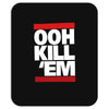 ooh kill 'em Mousepad