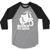 born to ride 3/4 Sleeve Shirt