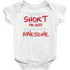 i'm not short awesome Baby Bodysuit