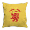 if it's not scottish it's crap Throw Pillow