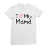 I Love My Mama Ladies Fitted T-Shirt