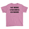 no more unicorns anymore Youth Tee
