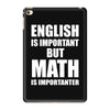 english is important but math is importanter iPad Mini 4 Case