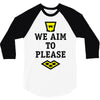 we aim to please 3/4 Sleeve Shirt
