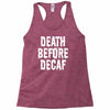 death before decaf Racerback Tank