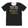 drink beer 3 days a week All Over Women's T-shirt