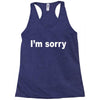 i'm sorry (2) Racerback Tank