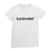 do you have costume Ladies Fitted T-Shirt