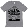 Queens Are Born In April T-Shirt